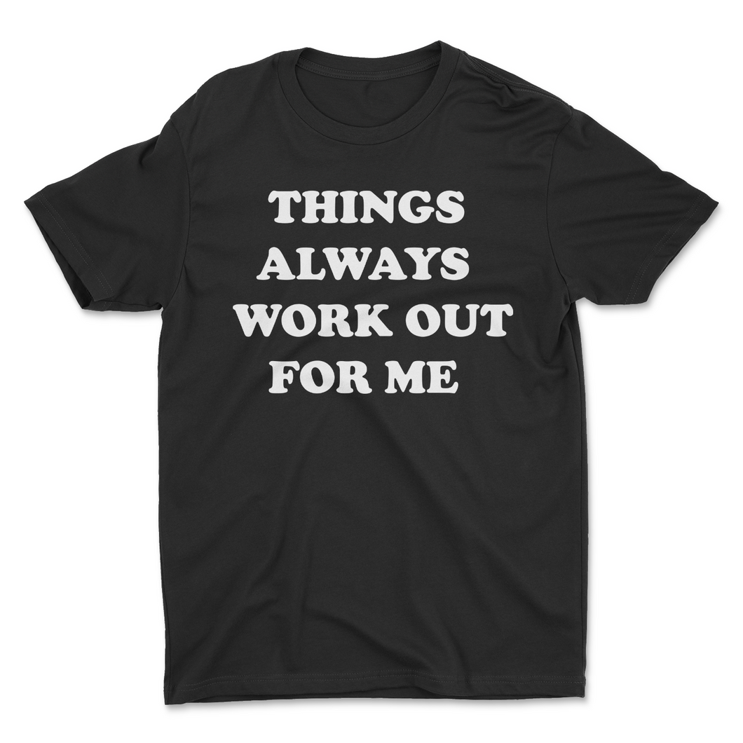 Things Always Work Out For Me (AFFIRM TEE)